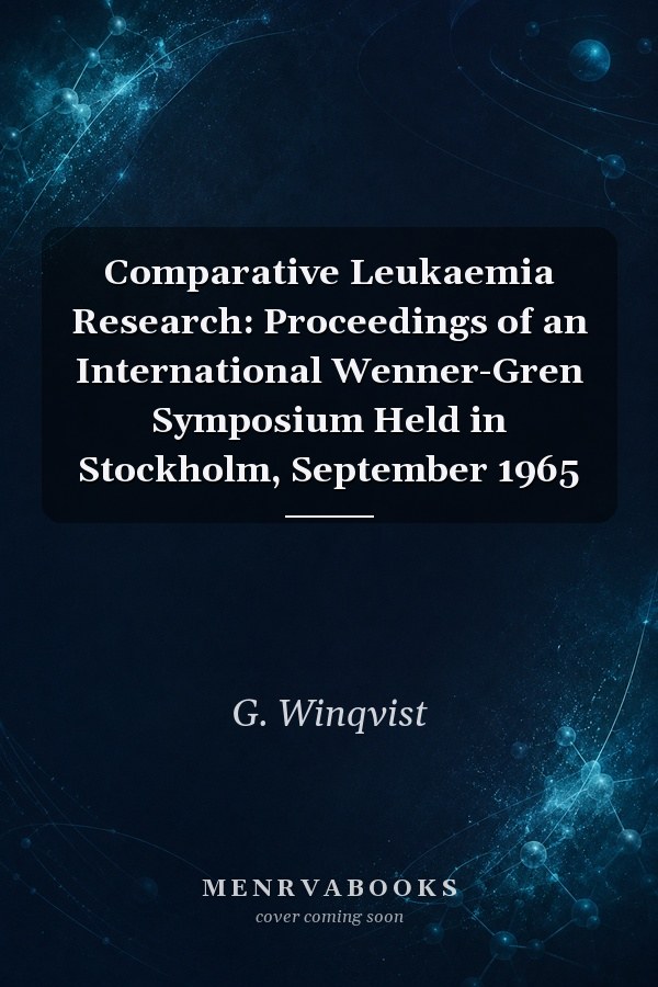 Comparative Leukaemia Research: Proceedings of an International Wenner-Gren Symposium Held in Stockholm, September 1965