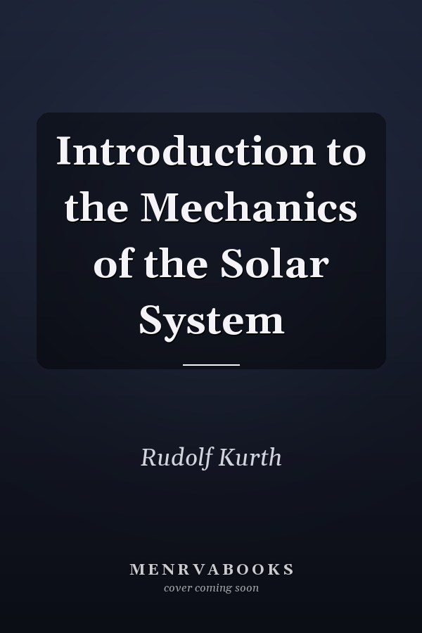 Introduction to the Mechanics of the Solar System