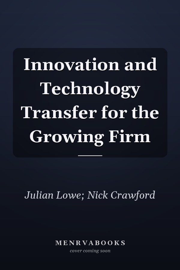 Innovation and Technology Transfer for the Growing Firm