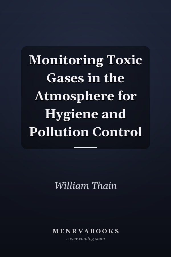 Monitoring Toxic Gases in the Atmosphere for Hygiene and Pollution Control