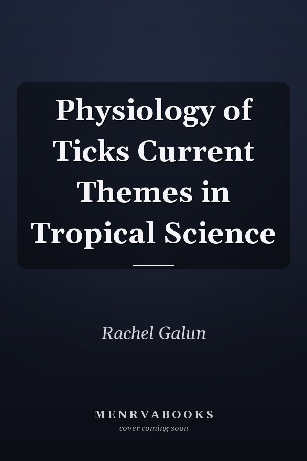 Physiology of Ticks Current Themes in Tropical Science