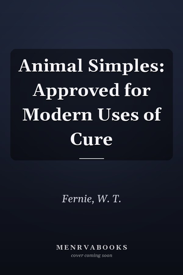 Animal Simples: Approved for Modern Uses of Cure