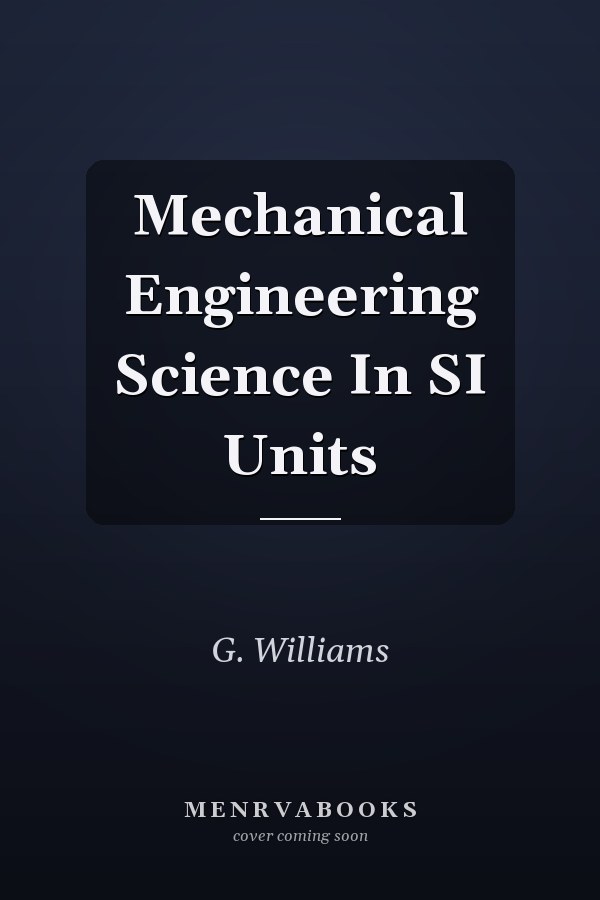 Mechanical Engineering Science In SI Units