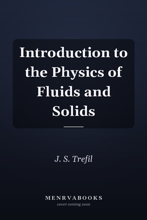 Introduction to the Physics of Fluids and Solids