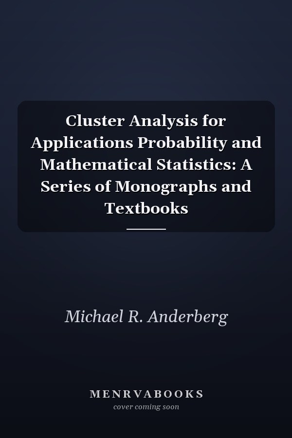 Cluster Analysis for Applications Probability and Mathematical Statistics: A Series of Monographs and Textbooks