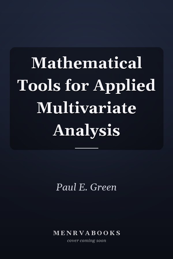 Mathematical Tools for Applied Multivariate Analysis