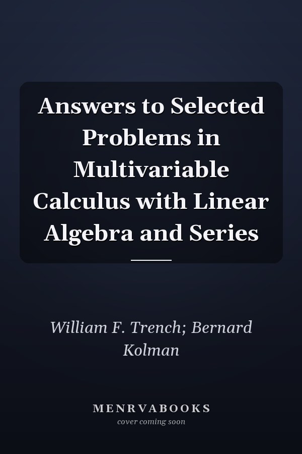Answers to Selected Problems in Multivariable Calculus with Linear Algebra and Series