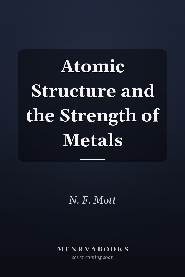 Atomic Structure and the Strength of Metals