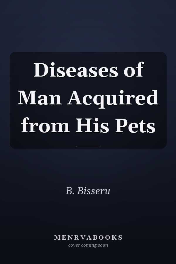 Diseases of Man Acquired from His Pets