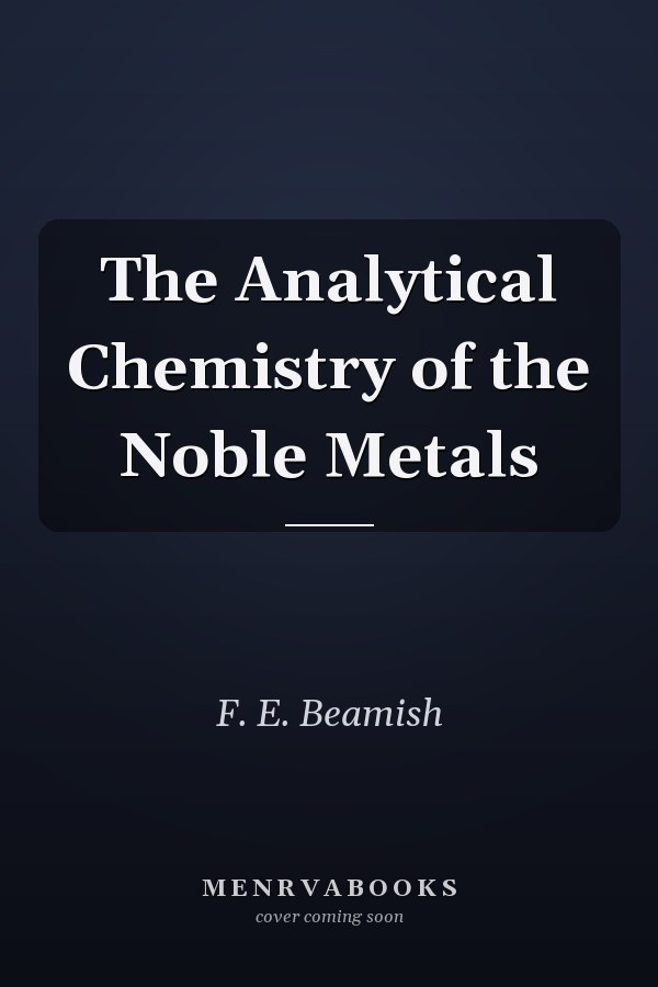 The Analytical Chemistry of the Noble Metals