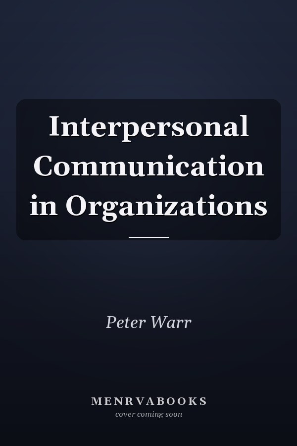 Interpersonal Communication in Organizations