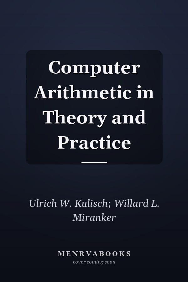 Computer Arithmetic in Theory and Practice