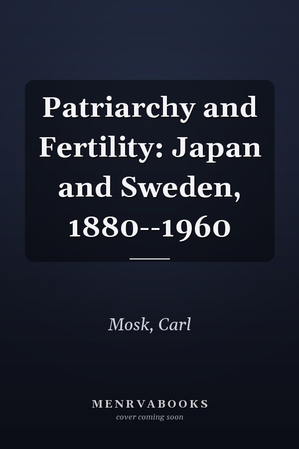 Patriarchy and Fertility: Japan and Sweden, 1880--1960