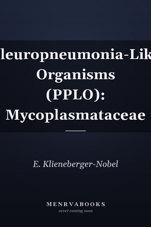 Pleuropneumonia-Like Organisms (PPLO): Mycoplasmataceae