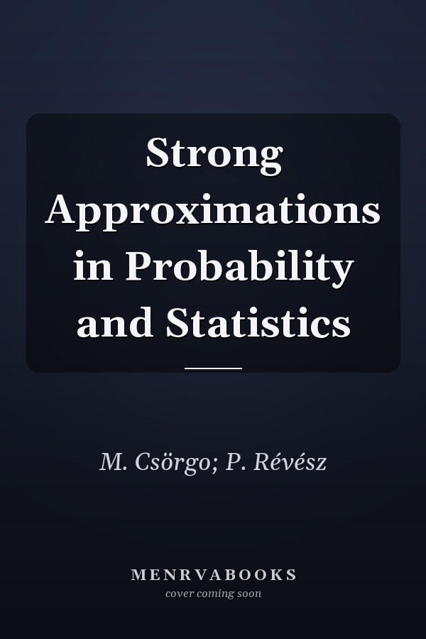 Strong Approximations in Probability and Statistics