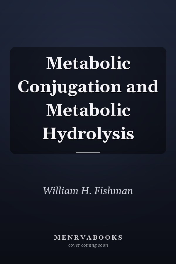 Metabolic Conjugation and Metabolic Hydrolysis