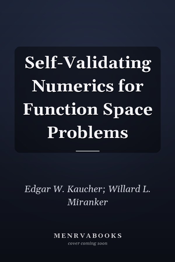 Self-Validating Numerics for Function Space Problems