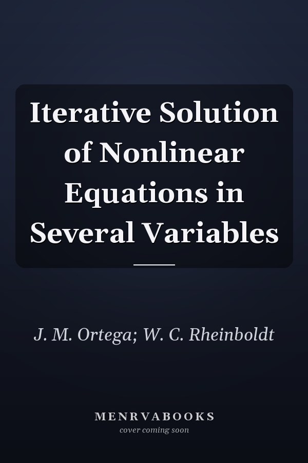 Iterative Solution of Nonlinear Equations in Several Variables