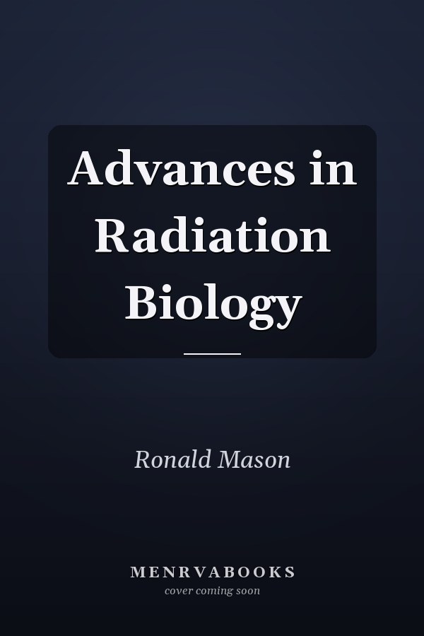 Advances in Radiation Biology