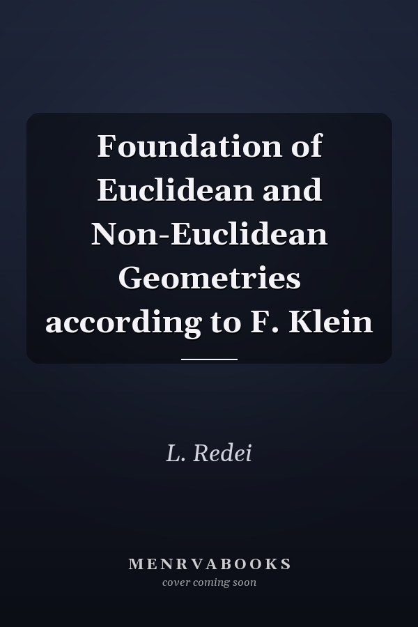 Foundation of Euclidean and Non-Euclidean Geometries according to F. Klein
