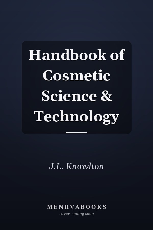 Handbook of Cosmetic Science & Technology