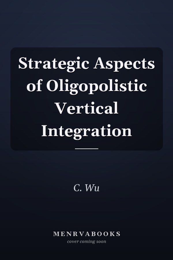 Strategic Aspects of Oligopolistic Vertical Integration
