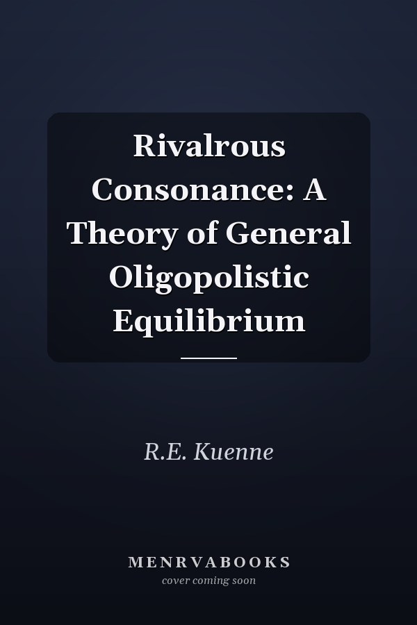 Rivalrous Consonance: A Theory of General Oligopolistic Equilibrium