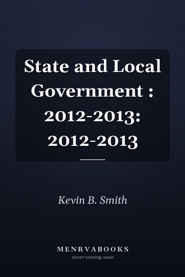 State and Local Government : 2012-2013: 2012-2013