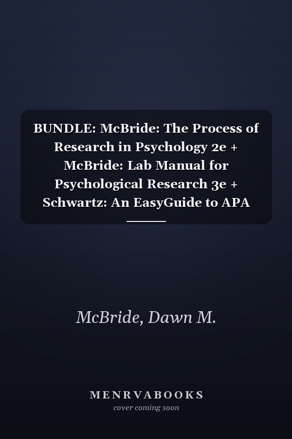 BUNDLE: McBride: The Process of Research in Psychology 2e + McBride: Lab Manual for Psychological Research 3e + Schwartz: An EasyGuide to APA Style 2e