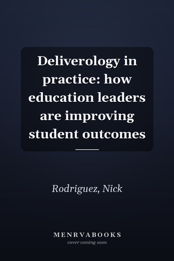 Deliverology in practice: how education leaders are improving student outcomes