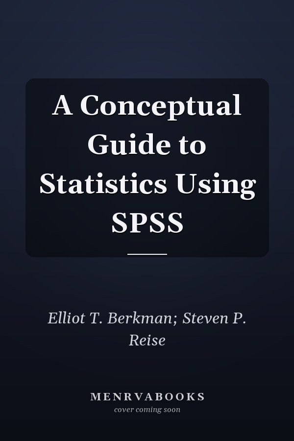 A Conceptual Guide to Statistics Using SPSS