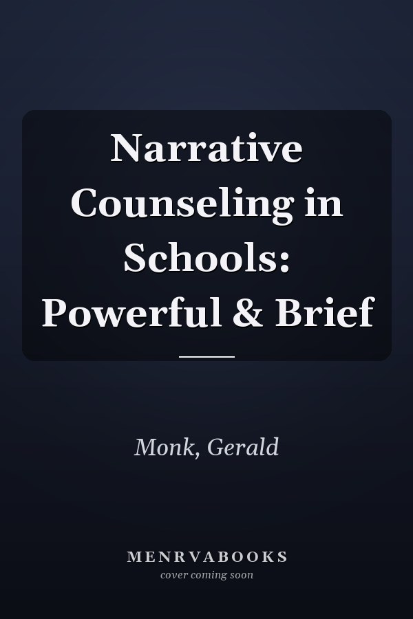 Narrative Counseling in Schools: Powerful & Brief