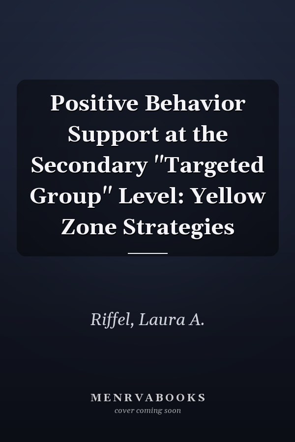 Positive Behavior Support at the Secondary "Targeted Group" Level: Yellow Zone Strategies