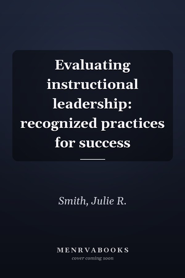 Evaluating instructional leadership: recognized practices for success