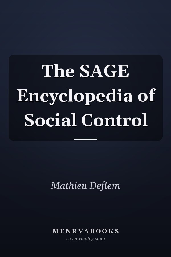 The SAGE Encyclopedia of Social Control