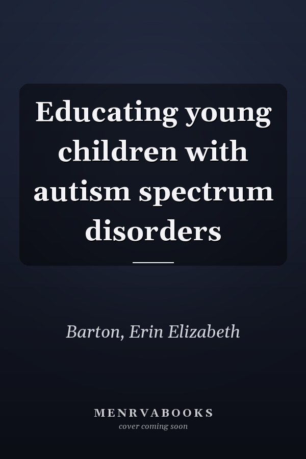 Educating young children with autism spectrum disorders