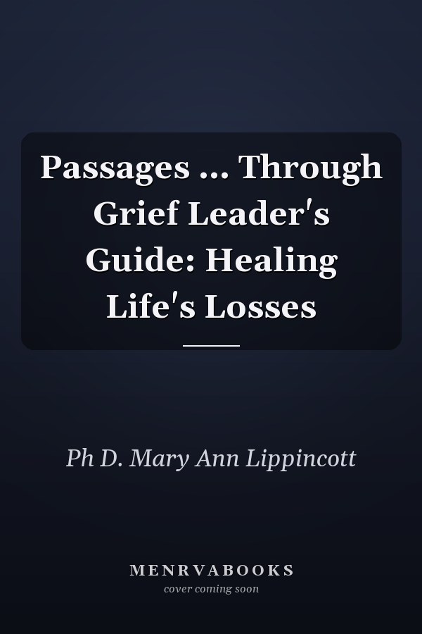Passages ... Through Grief Leader's Guide: Healing Life's Losses