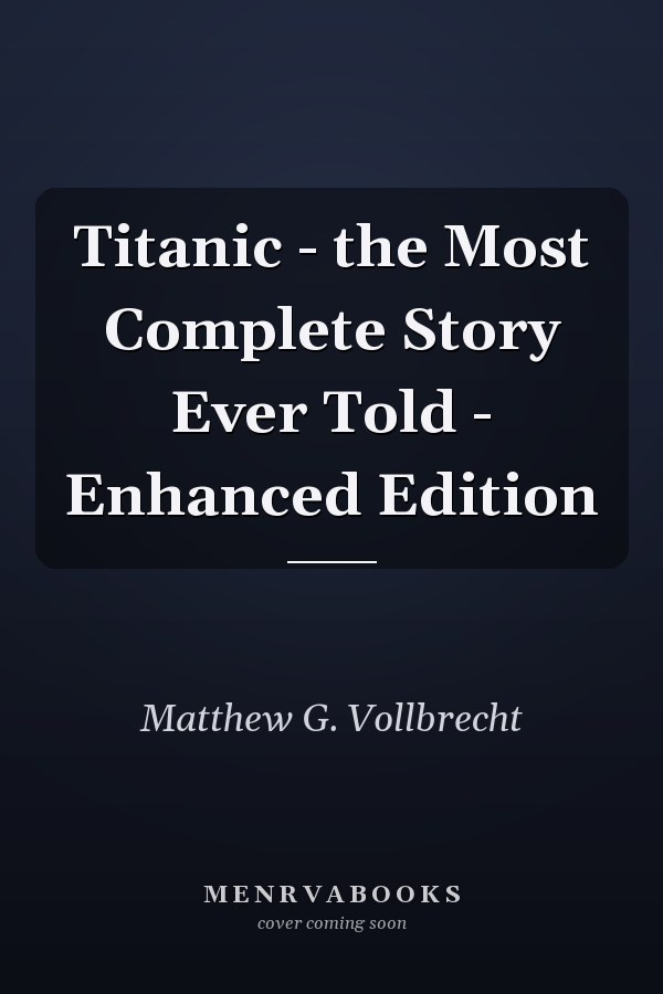 Titanic - the Most Complete Story Ever Told - Enhanced Edition