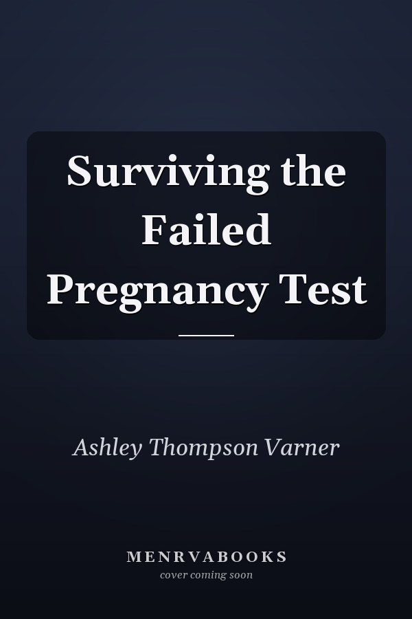 Surviving the Failed Pregnancy Test