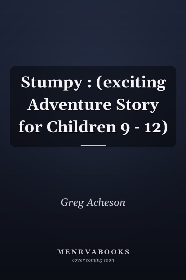 Stumpy : (exciting Adventure Story for Children 9 - 12)