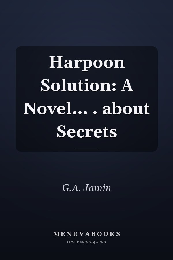 Harpoon Solution: A Novel... . about Secrets