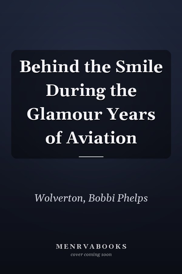 Behind the Smile During the Glamour Years of Aviation