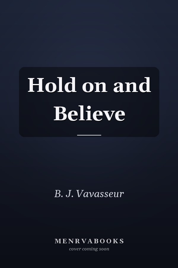 Hold on and Believe