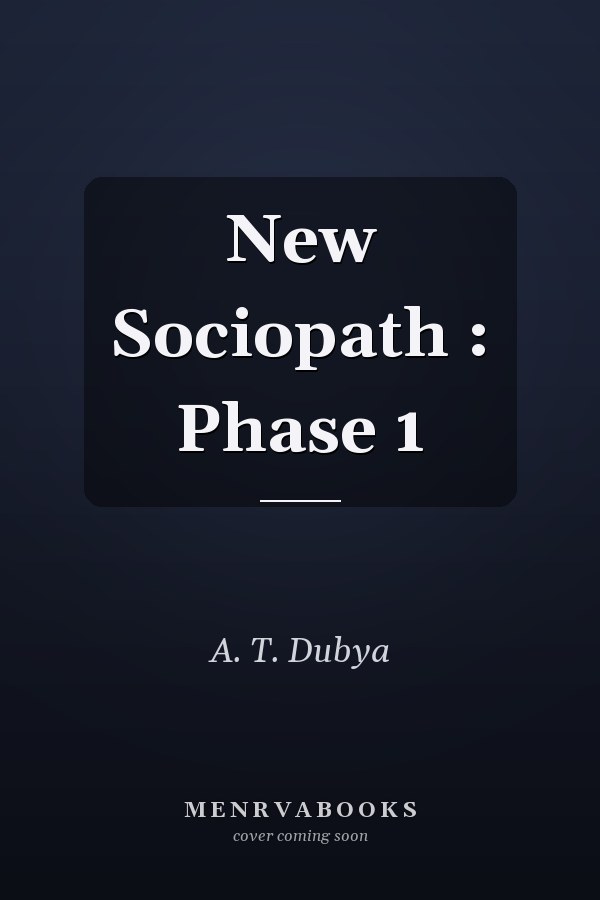 New Sociopath : Phase 1