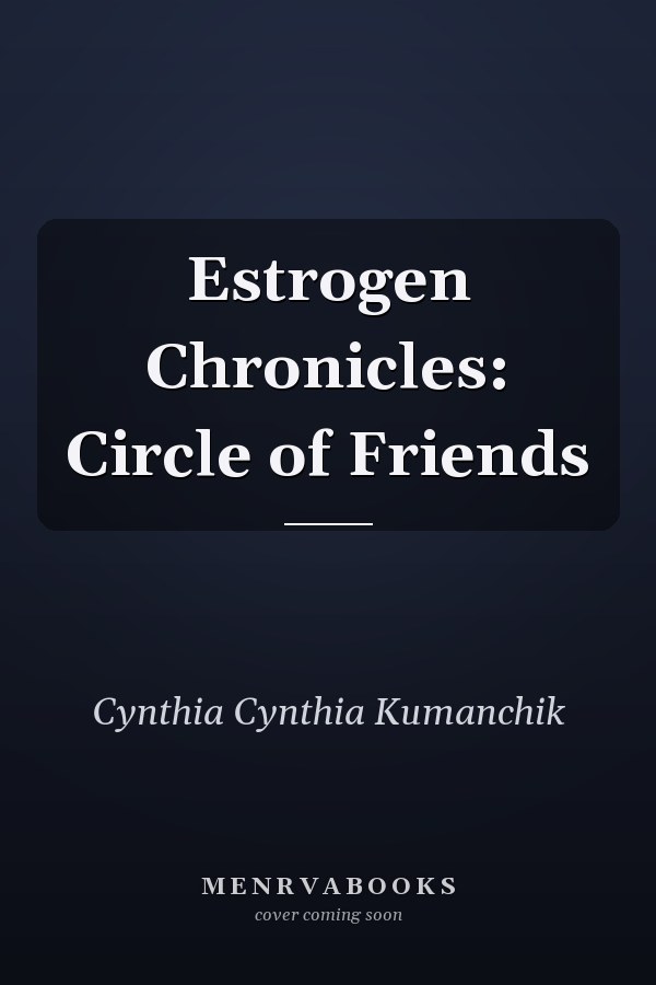 Estrogen Chronicles: Circle of Friends