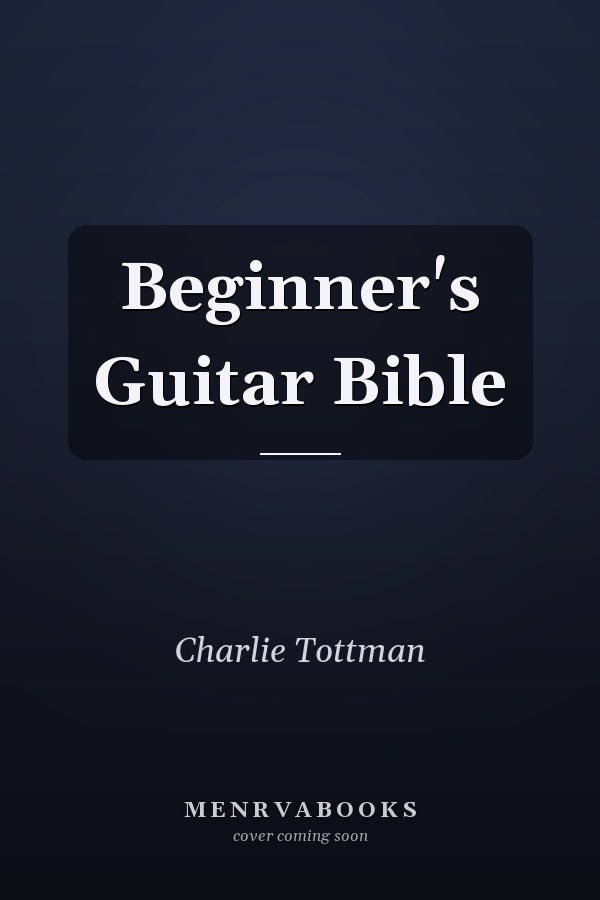Beginner's Guitar Bible