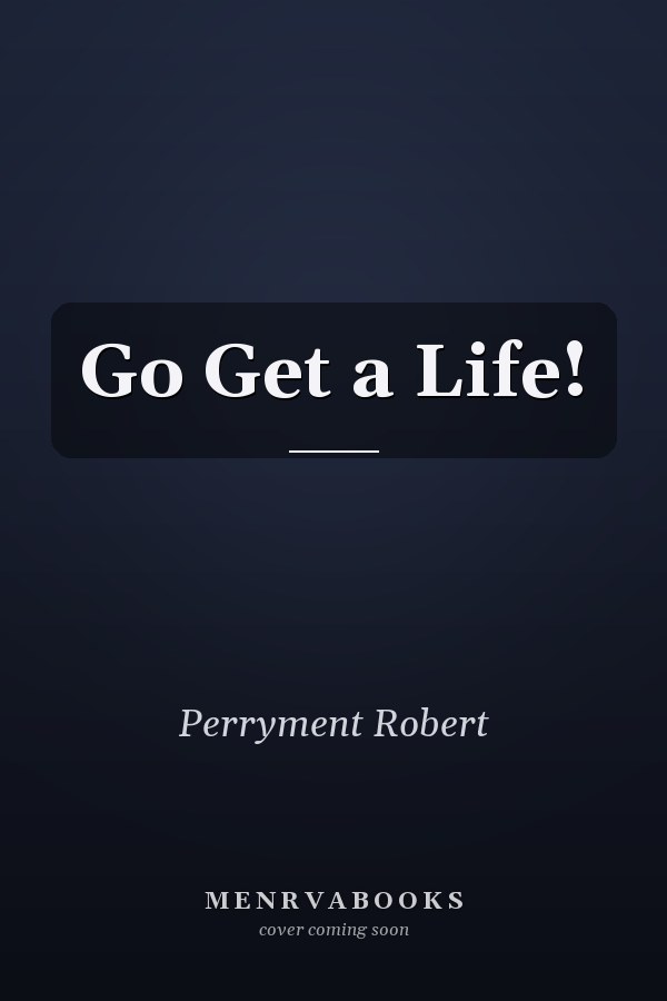 Go Get a Life!