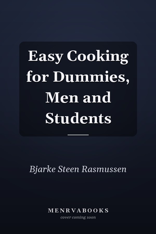 Easy Cooking for Dummies, Men and Students