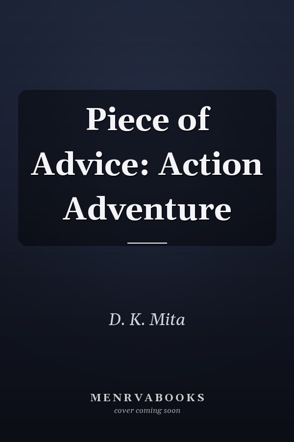Piece of Advice: Action Adventure