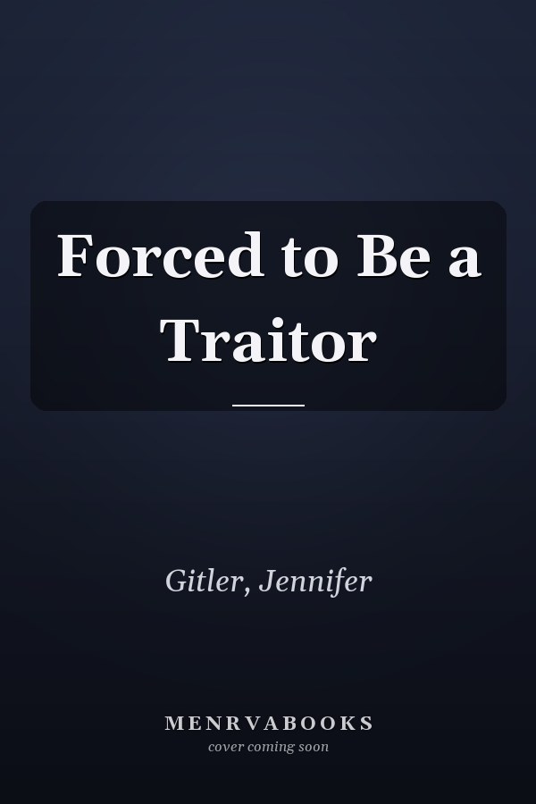 Forced to Be a Traitor